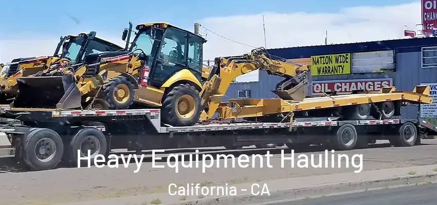 Heavy Equipment Hauling California - CA